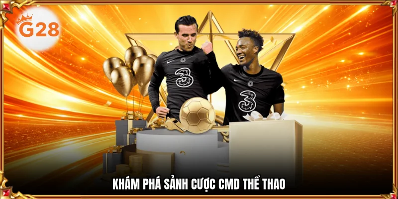 Khám phá sảnh cược CMD thể thao