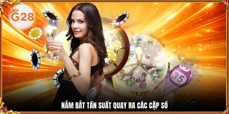 Nắm bắt tần suất quay ra các cặp số