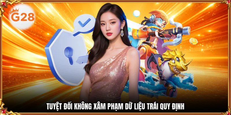 Tuyệt đối không xâm phạm dữ liệu trái quy định